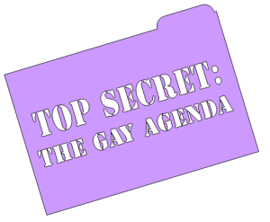 The Gay Agenda is no longer a secret